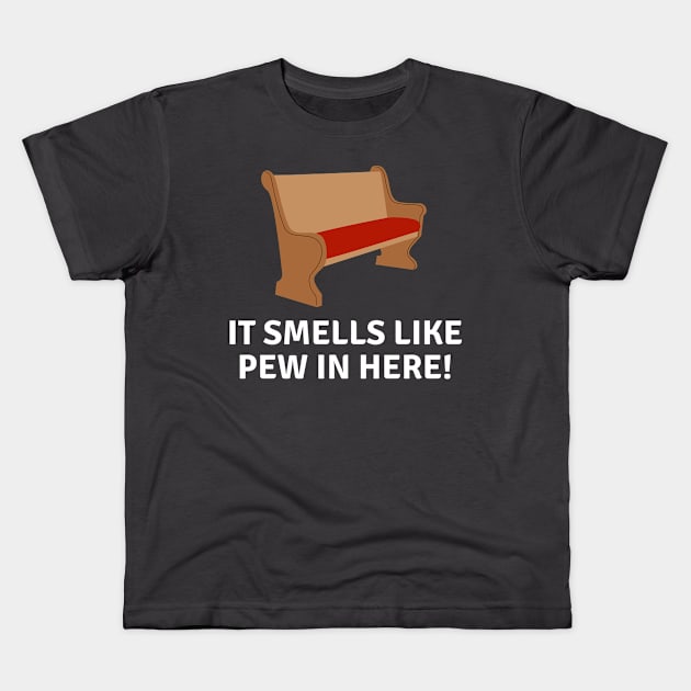 It smells like pew in here- a funny church/religion design Kids T-Shirt by C-Dogg